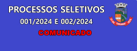 COMUNICADO PROCESSO SELETIVO SIMPLIFICADO EDITAL N° 001/2024 e EDITAL N° 002/2024